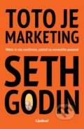 Toto je marketing - Seth Godin, Lindeni, 2021