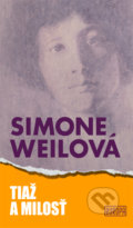 Tiaž a milosť - Simone Weil, 2021