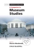 Kniha: A Companion to Museum Studies (Sharon Macdonald). Wiley-Blackwell, 2010