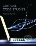 Kniha: Critical Code Studies (Mark C. Marino). The MIT Press, 2020
