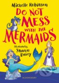 Kniha: Do Not Mess with the Mermaids (Michelle Robinson). Bloomsbury, 2021
