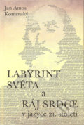 Labyrint světa a Ráj srdce v jazyce 21. století - Jan Amos Komenský, Poutníkova četba, 2010