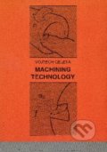 Kniha: Machining technology (Vojtech Geleta)