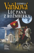 Kniha: Léč pána z Rožmberka (Ludmila Vaňková). Šulc - Švarc, 2011