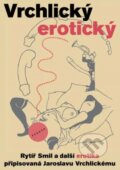Kniha: Vrchlický erotický (Josef Schwarz a Radim Kopáč). Paseka, 2011