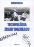 Kniha: Technológia zmeny rozmerov (Karol Vasilko). Vasilko Karol, 2010
