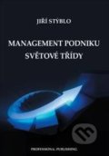 Management podniku světové třídy - Jiří Stýblo, Professional Publishing, 2011