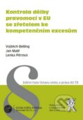 Kontrola dělby pravomocí v EU se zřetelem ke kompetenčním excesům - Lenka Pítrová, Jan Malíř, Vojtěch Belling, 2010