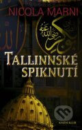 Kniha: Tallinnské spiknutí (Nicola Marni). Knižní klub, 2011