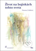 Život na bojiskách tohto sveta - Timotea Vráblová, Trio Publishing, 2021
