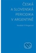 Česká a slovenská periodika v Argentině - Vendula Hingarová, Univerzita Karlova v Praze, 2021