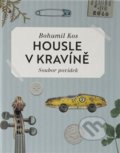Kniha: Housle v kravíně (Bohumil Kos). Bohumil Kos, 2021