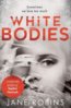 White Bodies - Jane Robins