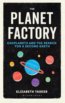 The Planet Factory - Elizabeth Tasker