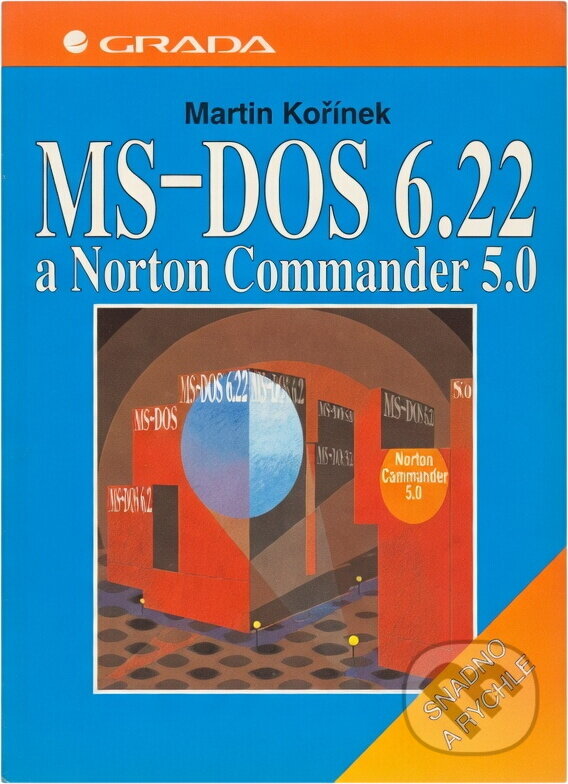 Kniha: MS-DOS 6.22 a Norton Commander 5.0 - snadno a rychle (Martin Kořínek). Grada