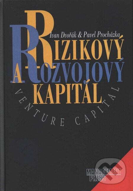 Rizikový a rozvojový kapitál (Venture Capital) - Ivan Dvořák, Pavel Procházka, Management Press, 1998