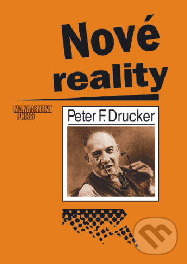 Nové reality - Peter F. Drucker, Management Press, 1995