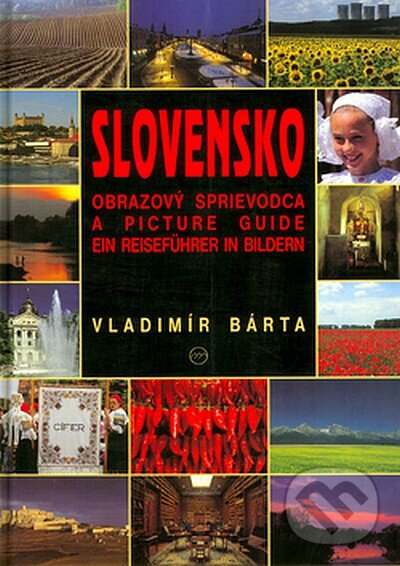 Kniha: Slovensko - obrazový sprievodca (Vladimír Bárta). AB ART press, 2005