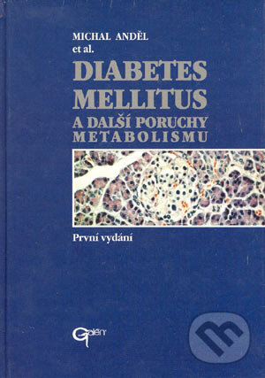 Diabetes mellitus a další poruchy metabolizmu - Michal Anděl a kolektiv, Galén