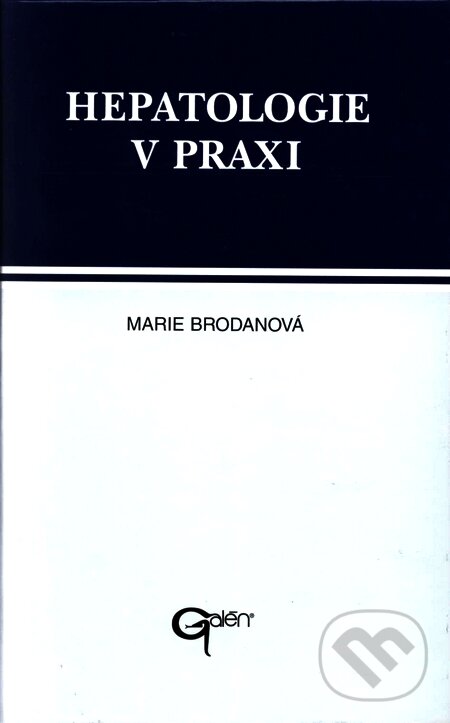 Hepatologie v praxi - Marie Brodanová, Galén, 1997