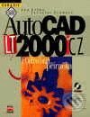 Kniha: AutoCAD LT 2000i CZ - Podrobná příručka (Jan Liška a Jaroslav Schwarz)