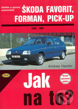 Levně Škoda Favorit, Forman, Pick-up od 1989 do 1994 (Údržba a opravy automobilů č. 37) - kniha z kategorie Prírodné vedy a technika