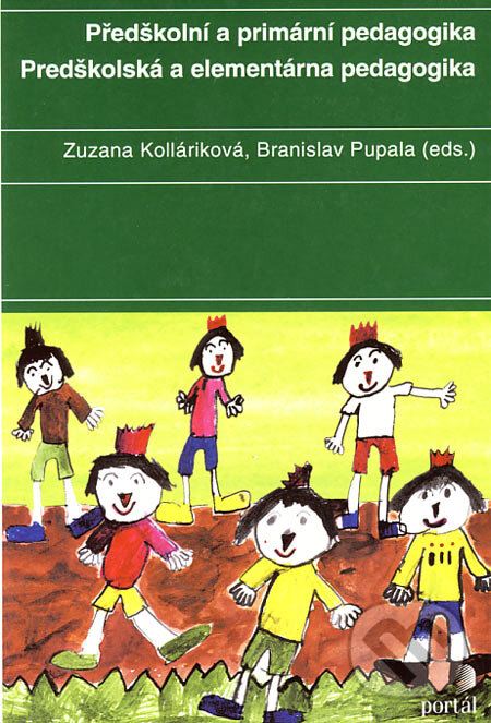 Předškolní a primární pedagogika/Predškolská a elementárna pedagogika - Zuzana Kolláriková, Branislav Pupala, Portál, 2001