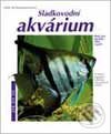 Kniha: Sladkovodní akvárium (Ines Scheurmannová). Vašut, 2002