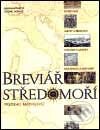 Kniha: Breviář středomoří (Predrag Matvejević). Nakladatelství Lidové noviny, 2002