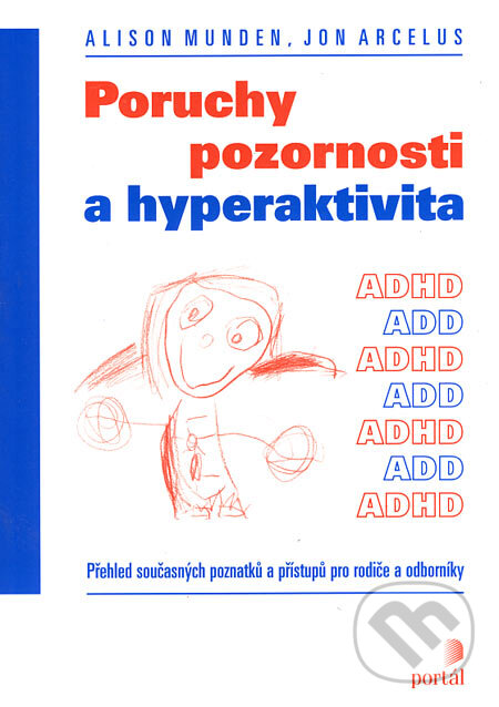 Kniha: Poruchy pozornosti a hyperaktivita (Alison Munden a Jon Arcelus). Portál, 2002