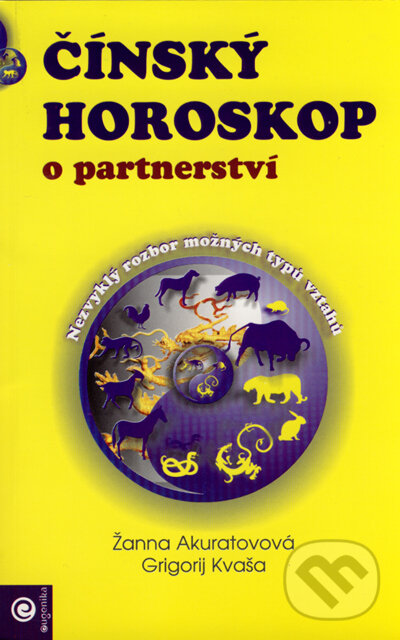 Kniha: Čínský horoskop o partnerství (Grigorij Kvaša a Žanna Akuratovová). Eugenika, 2007
