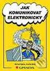 Kniha: Jak komunikovat elektronicky (Michal Rybka a Ondřej Malý)