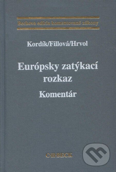 Levně Európsky zatýkací rozkaz (Komentár) - Marek Kordík a kolektív - kniha z kategorie Medzinárodné právo