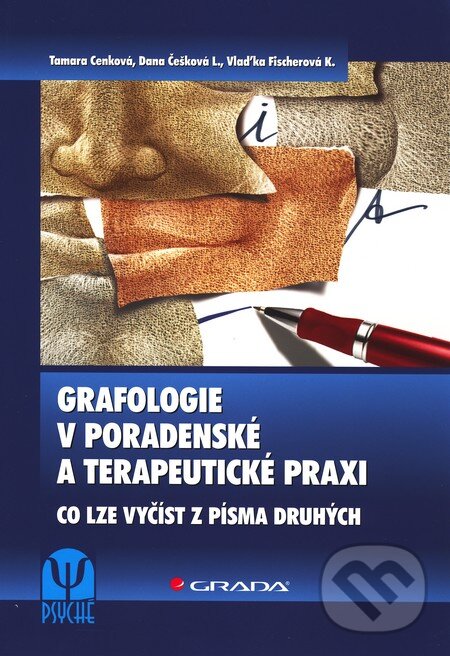 Grafologie v poradenské a terapeutické praxi - Tamara Cenková, Dana Češková-Lukášová, Vlaďka Fischerová-Katzerová, Grada, 2011