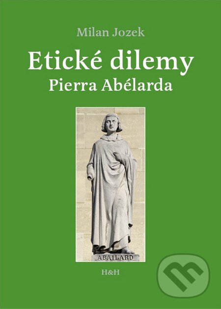 Kniha: Etické dilemy Pierra Abélarda (Milan Jozek). Hajko a Hajková, 2010