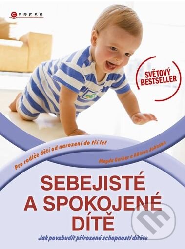 Kniha: Sebejisté a spokojené dítě (Magda Gerber a Allison Johnson). CPRESS, 2011