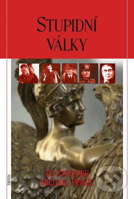 Levně Stupidní války - Ed Strosser, Michael Prince, kolektív autorov - kniha z kategorie História