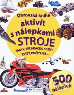 Obrovská kniha aktivít s nálepkami - Stroje, Svojtka&Co., 2010