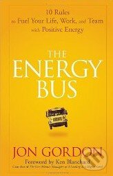 Levně The Energy Bus (10 Rules to Fuel Your Life, Work, and Team with Positive Energy) - kniha z kategorie Motivácia a sebarozvoj