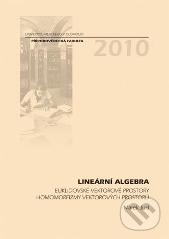Lineární algebra - Marek Jukl, Univerzita Palackého v Olomouci, 2010