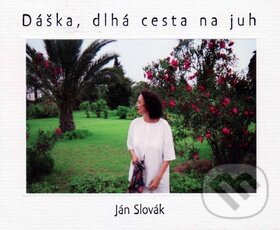 Levně Dáška, dlhá cesta na juh - Ján Slovák - kniha z kategorie Poézia