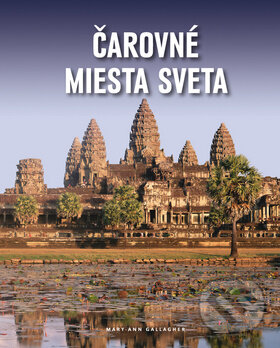 Kniha: Čarovné miesta sveta (Mary-Ann Gallagher). Ottovo nakladateľstvo, 2011