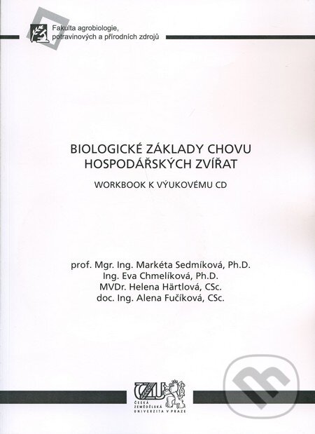 Biologické základy chovu hospodářských zvířat - Marketa Sedmíková a kol., Česká zemědělská univerzita v Praze, 2009