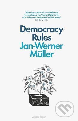 Democracy Rules - Jan-Werner Müller, Allen Lane, 2021