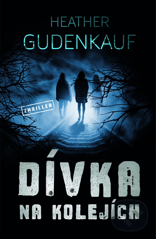 E-kniha: Dívka na kolejích (Heather Gudenkauf). Vendeta, 2020