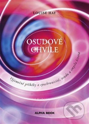 Levně Osudové chvíle (Výjimečné příběhy o synchronicitě, osudu a smyslu života) - kniha z kategorie Sebarozvoj
