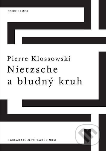 Nietzsche a bludný kruh - Pierre Klossowski, Karolinum, 2021