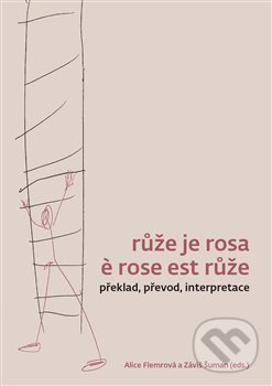 Levně Růže je rosa e rose est růže (Překlad, převod, interpretace) - kniha z kategorie Literárna veda
