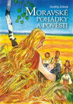 Moravské pohádky a pověsti - Ondřej Jirásek, Computer Press, 2008