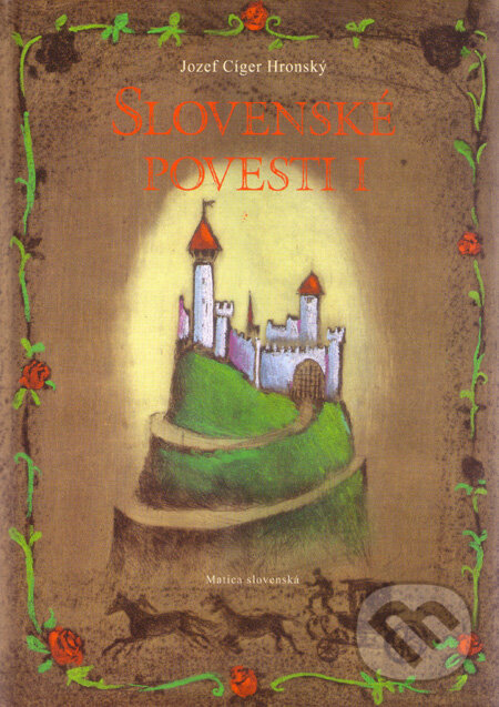 Slovenské povesti I - Jozef Cíger Hronský, Matica slovenská, 2010